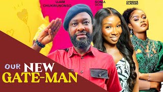 OUR NEW GATE-MAN - UJAM CHUKWUNONSO, SONIA UCHE, CHINENYE CHUKWUNONSO latest nigeria movie 2024