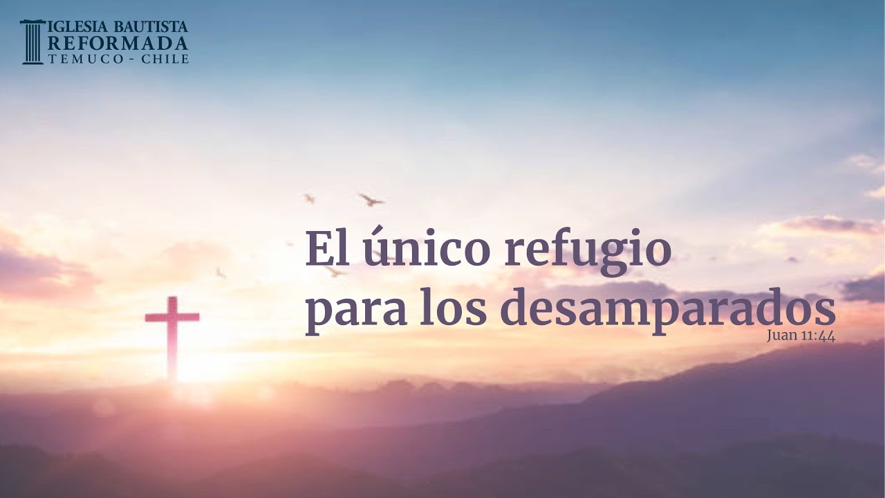 El único refugio para los desamparados (Sermón Evangelístico 15 de Junio de 2025)