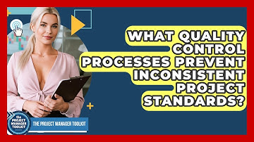 What Quality Control Processes Prevent Inconsistent Project Standards? - The Project Manager Toolkit