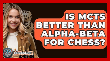 Is MCTS Better Than Alpha-Beta For Chess? - The Board Game Xpert