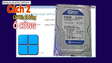 Cài Win 11 24H2 BẰNG Ổ CỨNG MỚI NHẤT 2025 | CHI TIẾT - CÓ HƯỚNG DẪN ĐẦY ĐỦ