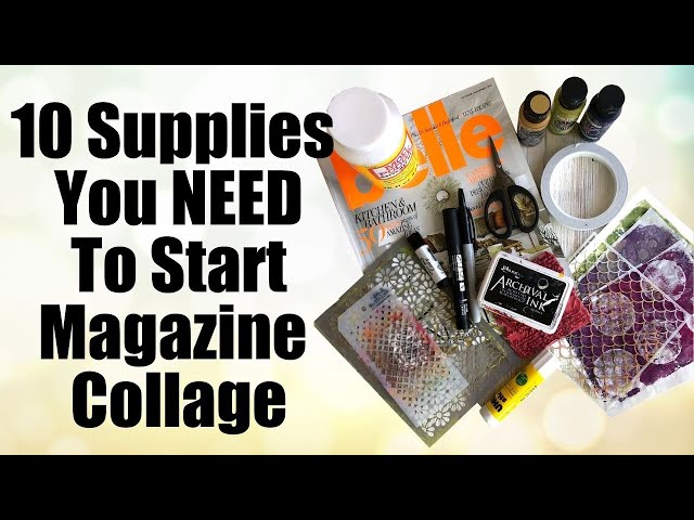 10 Must Have Supplies You Need For Magazine Collage! 
