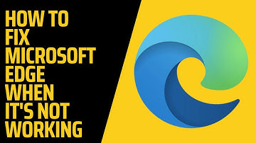How To Fix Microsoft Edge When It