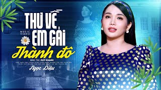 Video thumbnail of "Thư Về Em Gái Thành Đô - Ngọc Diệu Official 4K MV"