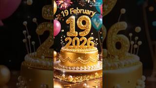 19-Fevral Happy Birthday 🎉 Tug‘ilgan Kun Muborak Bo‘lsin | February 19 Wishes 2026