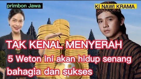 TAK KENAL MENYERAH!! 5 Weton ini senang bahagia dan sukses.@kinawikrama
