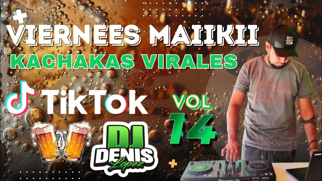 🍻VIERNEES MAIIKII KACHAKAS VIRALES TIKTOK VOL 14 ❌ (JAUMINAA ACAPELLAS) ❌ DJ DENIS LOPEZ🍻