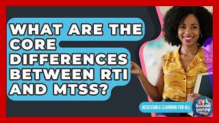 What Are The Core Differences Between RTI And MTSS? - Accessible Learning For All
