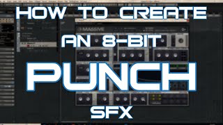 8-Bit Game SFX - How To Create An 8-Bit Punch Sound Effect In Native Instruments Massive
