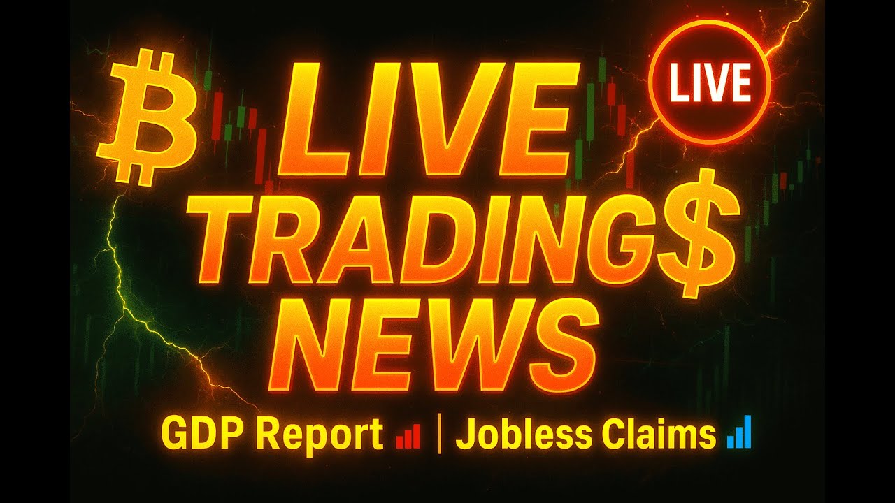 🔴 LIVE Trading News: GDP Report 📉 & Jobless Claims 📊 (Crypto & Forex Market Reaction)