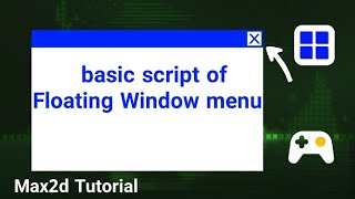 Basic script of floating windows in max2d (Tutorial) 