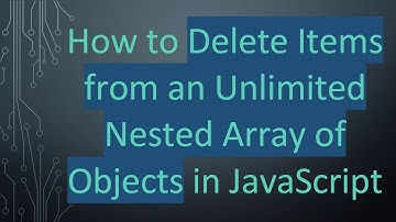How to Delete Items from an Unlimited Nested Array of Objects in JavaScript