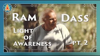 Ram Dass | Light of Awareness Part 2