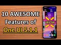 Top 10 New &amp; AWESOME features of One UI 5.1.1