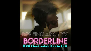 Bob Sinclar & NYV - Borderline (MVH Electrodub Radio Edit)