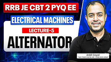 Lec-05 | Alternator | Electrical Machines | RRB JE CBT 02 PYQ | Ankit Goyal
