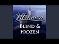 Blind and frozen