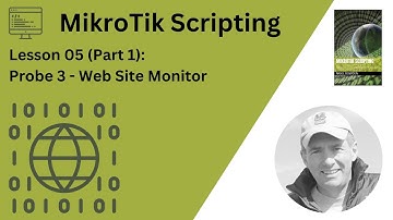 MikroTik Scripting: Lesson 05 (Part 1): Probe 3 - Web Monitor