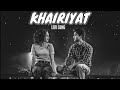 Khairiyat lofi slowedreverbsong arijit singh  dbr creation