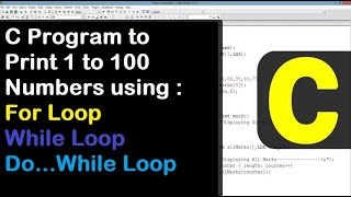 C Program to Print 1 to 100 Numbers using Loop