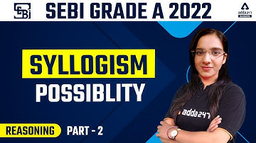 SEBI Grade A 2022 Notification | SEBI Grade A Reasoning | Syllogism Possibility #2