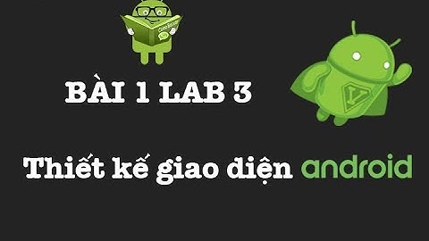 BÀI 1 - LAB 3 [Thực hành với các Basic Widgets]