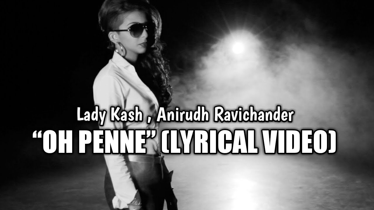 Oh Penne  The Original Lyrics  Anirudh Ravichander  Lady Kash  Tamil Song Lyrics