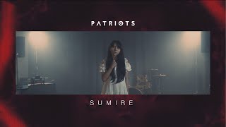 PATRIOTS - SUMIRE (OFFICIAL VIDEO)
