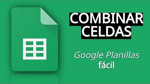 Combinar celdas | #09 | Google Planillas fácil