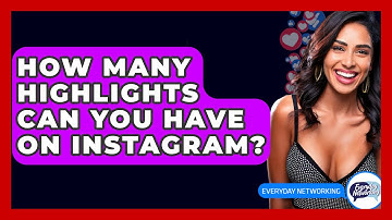 How Many Highlights Can You Have on Instagram? - Everyday-Networking
