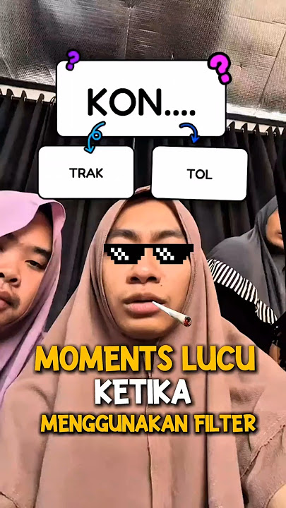 Moments Lucu Ketika Menggunakan Filter #shrots