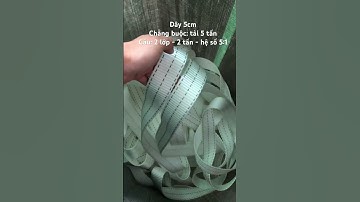 Sản xuất dây đai cáp vải cường lực - dây 5cm 5 tấn - cẩu 2 tấn hệ số 5:1