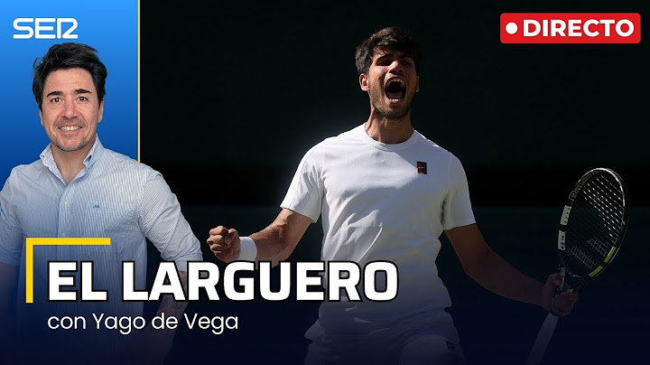 EL LARGUERO: ALCARAZ JUGARÁ LA FINAL DE WIMBLEDON Y ESPAÑA LOGRA PLENO EN LA EUROCOPA (11/07/2025)