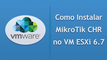 INSTALANDO O MIKROTIK CHR NO VMWARE ESXI  - LEONARDO VIEIRA