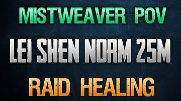 Lei Shen ToT - 25 Man - Mistweaver Monk POV - Raid Healing