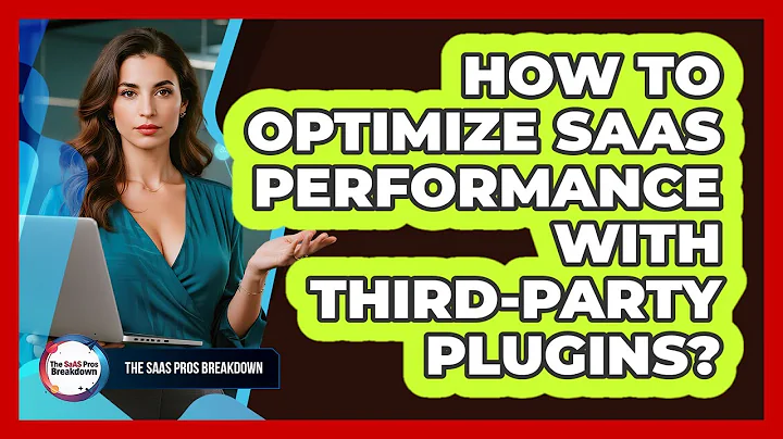 How To Optimize SaaS Performance With Third-Party Plugins?