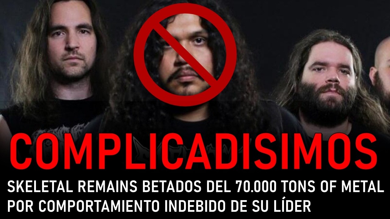 SKELETAL REMAINS BETADOS DEL 70 000 TONS OF METAL POR COMPORTAMIENTO INDEBIDO DE SU LÍDER