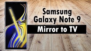 Samsung Galaxy Note 9 How to Mirror Your Screen to a TV (Connect to TV)