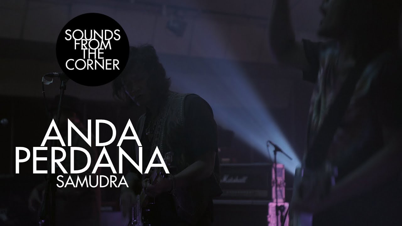 Anda Perdana - Samudra | Sounds From The Corner Live #44