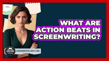 What Are Action Beats In Screenwriting?