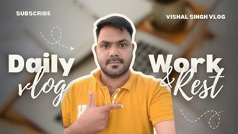 Daily Vlog Work And Rest 😍 | Vishal Singh Vlogs | #viral #support #vlog 