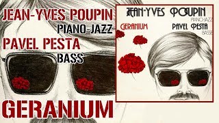 Jean-Yves Poupin (Piano-Jazz) &amp; Pavel Pesta (Basse) Geranium (1981) [Album complet]