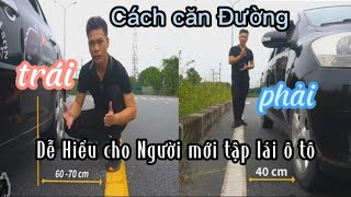 CÁCH CĂN TRÁI CĂN PHẢI DỄ HIỂU CHO NGƯỜI MỚI TẬP LÁI Ô TÔ