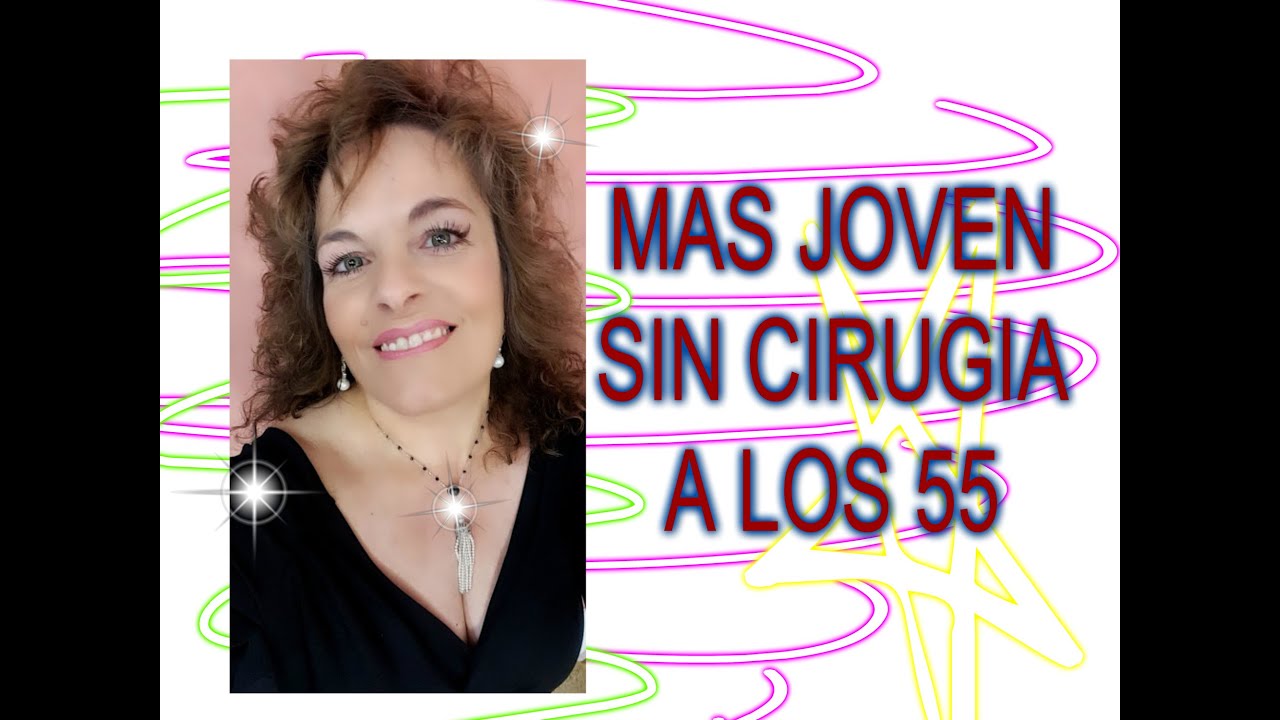 manualidades raudales Mas joven sin cirugia cumplo 55 años