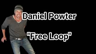 Daniel Powter - Free Loop (Lyrics)