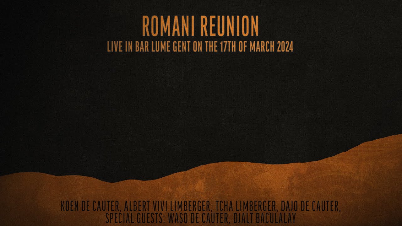 Romani Reunion - Vivi & Tcha Limberger - Koen, Dajo & Waso De Cauter, Djalt Baculalay - Bar Lume