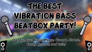 THE BEST VIBRATION BASS BEATBOX PARTY IN THE WORLD!