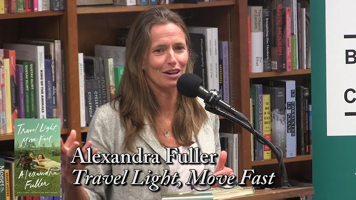 Alexandra Fuller, "Travel Light, Move Fast"