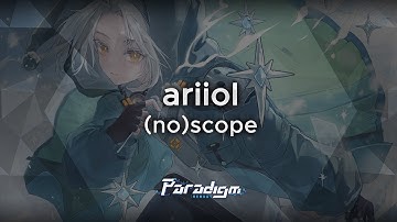 【Paradigm: Reboot】ariiol - (no)scope