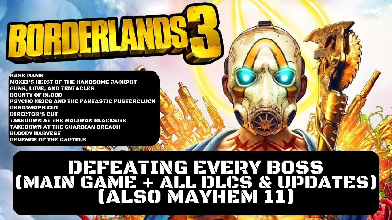 Borderlands 3: Defeating Every Boss (Main Game + All DLCs & Updates) (Also Mayhem 11)